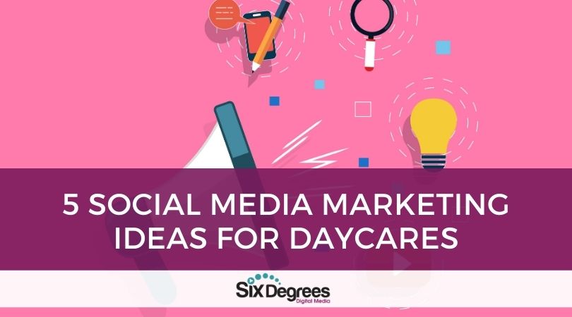 5 Social Media Marketing Ideas for Daycares