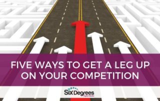 Five Ways to Get a Leg up on Your Competition