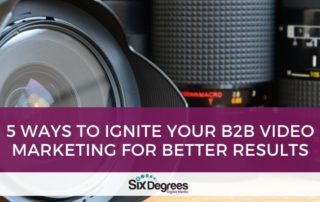 5 Ways to Ignite Your B2B Video Marketing for Better Results