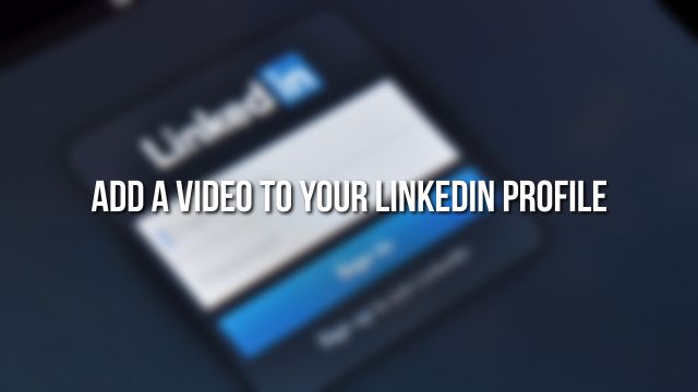 Add Video To LinkedIn Profile