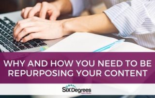 Why and How You Need to be Repurposing Your Content