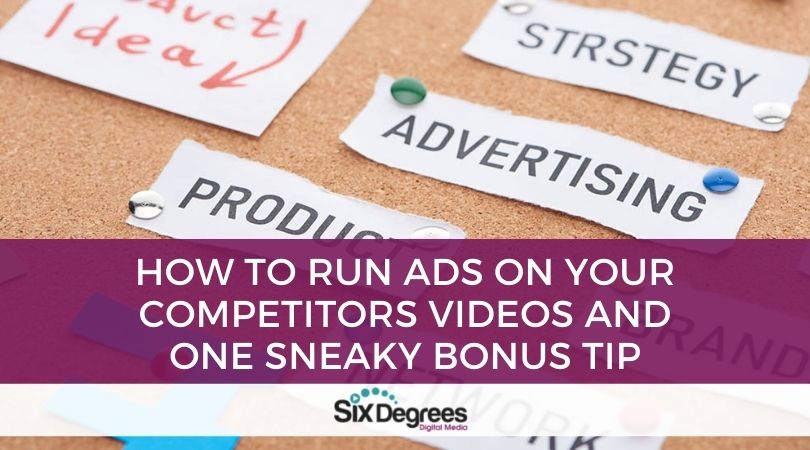 How to Run Ads on Your Competitors Videos and One Sneaky Bonus Tip