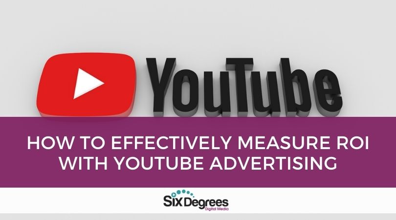 How to Effectively Measure ROI with YouTube Advertising
