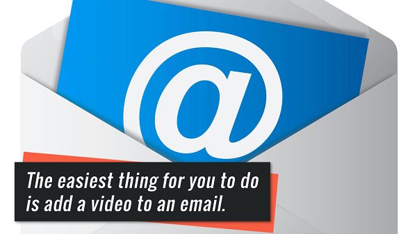 The easiest thing for you to do is add a video to an email