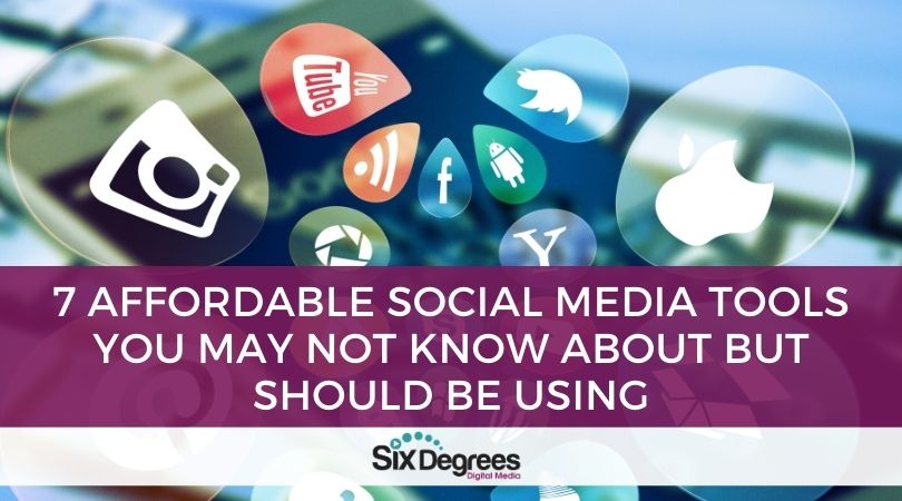 7 Affordable Social Media Tools You May Not Know About but Should be Using