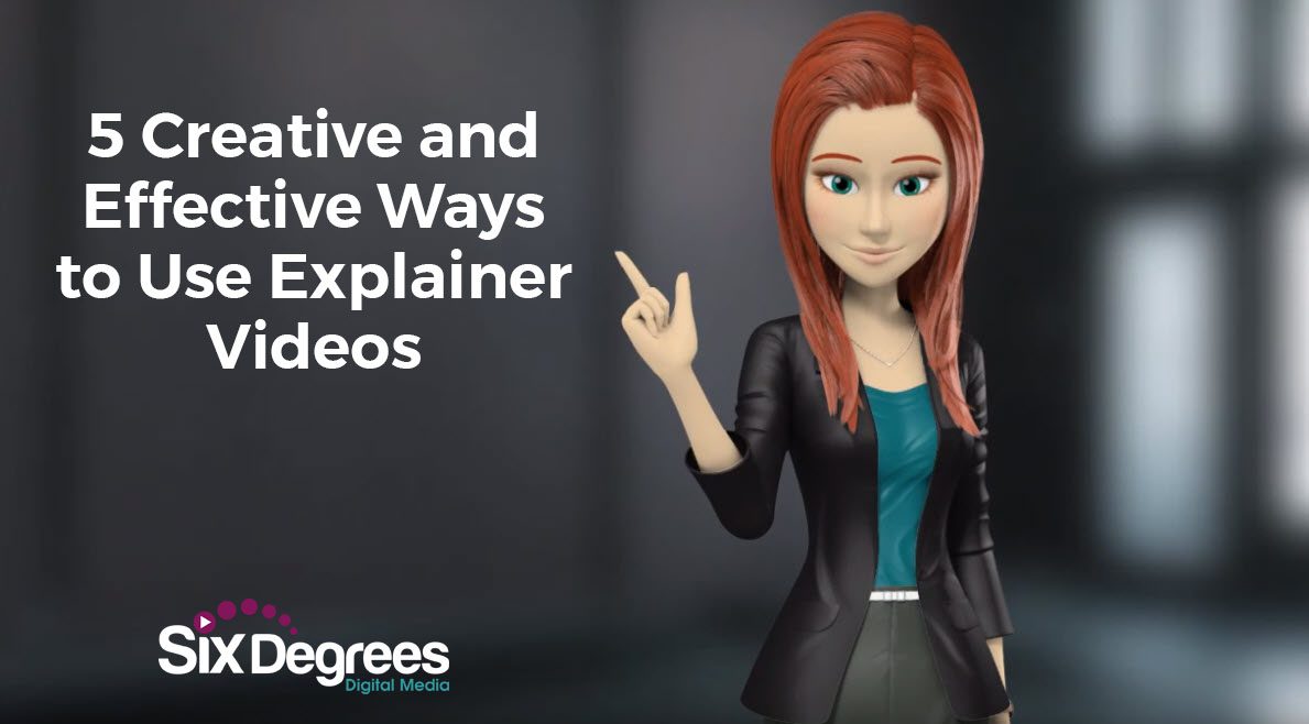 5 Creative and Effective Ways to Use Explainer Video