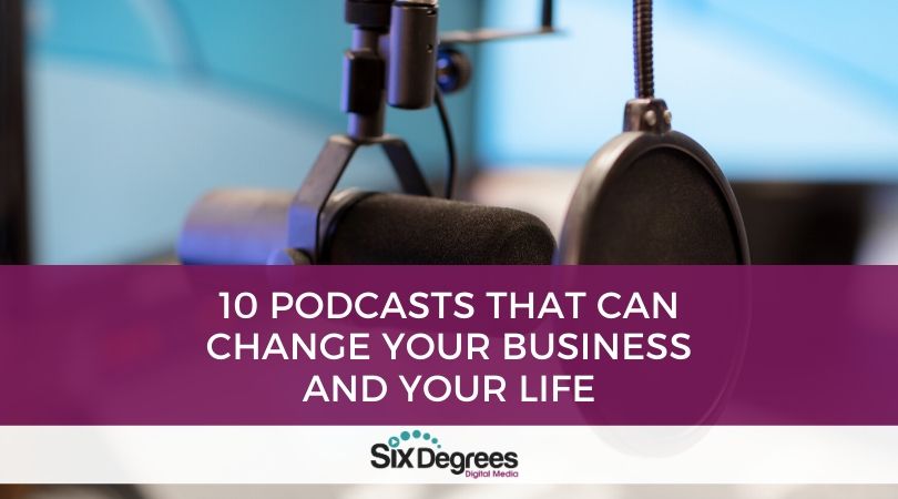 10 Podcasts that can Change Your Business and Your Life