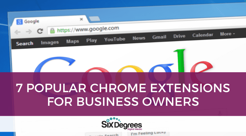 7 Popular Chrome Extensions for Business Owners