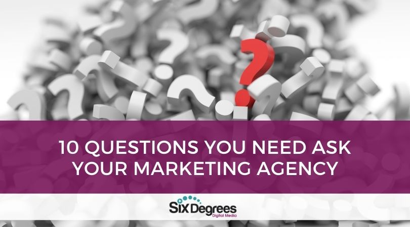 10 Questions You Need Ask Your Marketing Agency