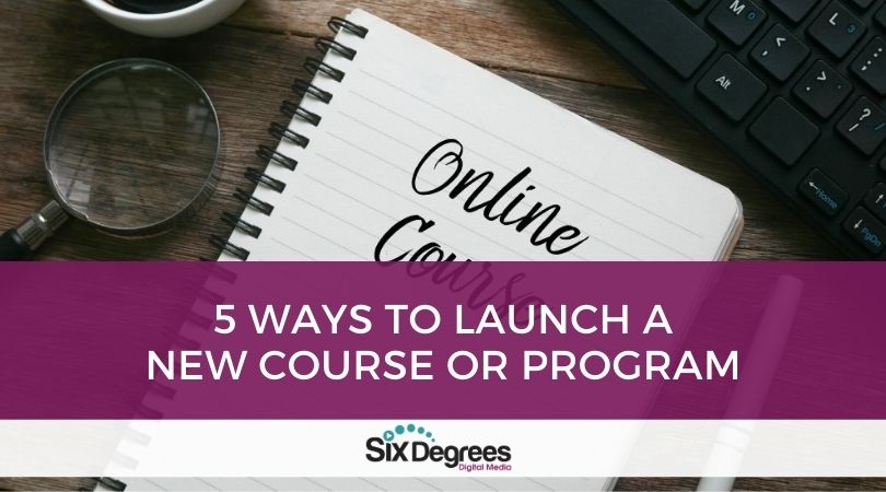 5 Ways to Launch a New Course or Program