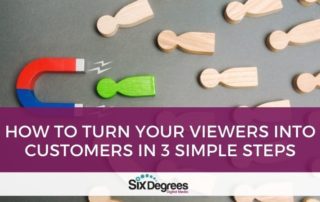 How to Turn Your Viewers into Customers in 3 Simple Steps