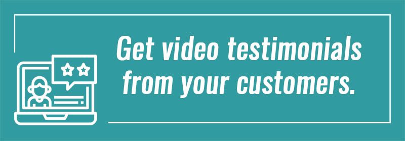 Get video testimonials from your customers