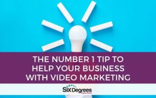 The Number 1 Tip to Help Your Business with Video Marketing