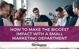 How to Make the Biggest Impact with a Small Marketing Department