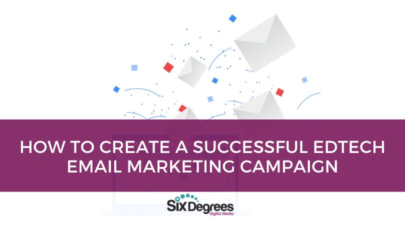 How to Create a Successful EdTech Email Marketing Campaign