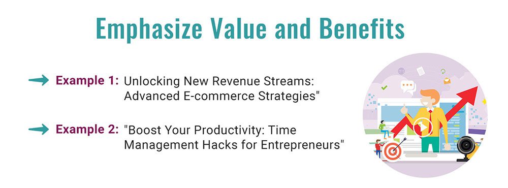 Emphasize Value and Benefits