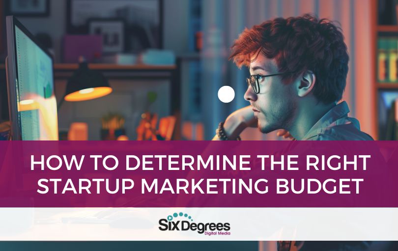 How to Determine the Right Startup Marketing Budget