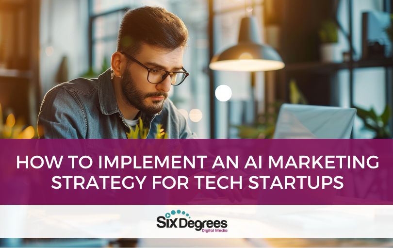 How to Implement an AI Marketing Strategy for Tech Startups