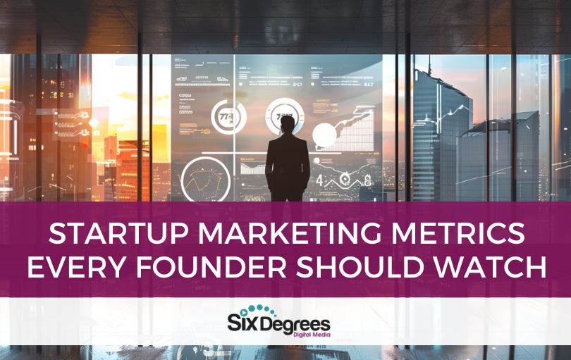 Startup Marketing Metrics Every Founder Should Watch